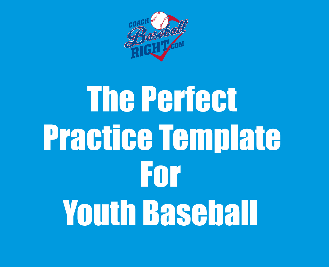 The Perfect Practice Template for Youth Baseball